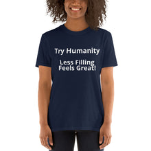 Load image into Gallery viewer, Be Human-Feel Better! (Now with less calories and gluten free!)  Short-Sleeve Unisex T-Shirt