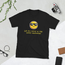 Load image into Gallery viewer, Happy DAY! We all smile in the same language! Except the French ;-) Comfortable, Short-Sleeve Unisex T-Shirt-breaths, moves and lasts! Pick a color! Or 3!