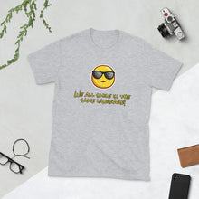 Load image into Gallery viewer, Happy DAY! We all smile in the same language! Except the French ;-) Comfortable, Short-Sleeve Unisex T-Shirt-breaths, moves and lasts! Pick a color! Or 3!