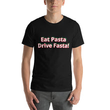 Load image into Gallery viewer, VIVA TIFOSI!  Eat Pasta, Drive Fasta-words to live by! Super Comfy, unisex and cool Short-Sleeve Unisex T-Shirt