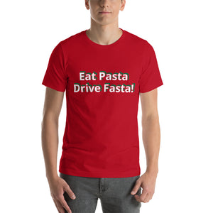 VIVA TIFOSI!  Eat Pasta, Drive Fasta-words to live by! Super Comfy, unisex and cool Short-Sleeve Unisex T-Shirt